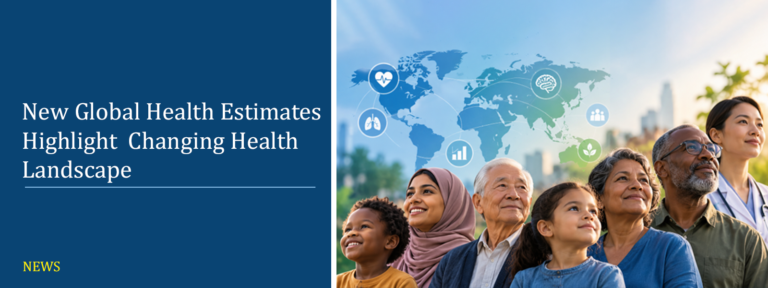 New Global Health Estimates Highlight a Changing Health Landscape and Growing Burden of Chronic Disease